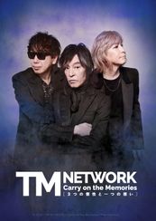 TM NETWORK Carry on the Memories -３つの個性と一つの想い-